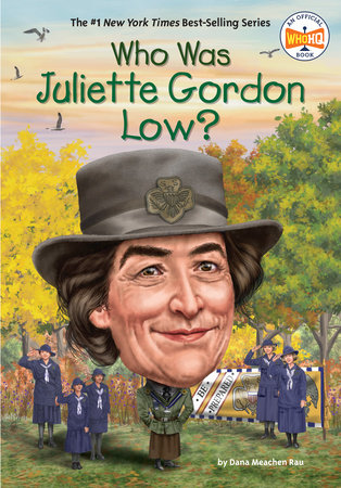 Who Was Juliette Gordon Low? by Dana Meachen Rau and Who HQ