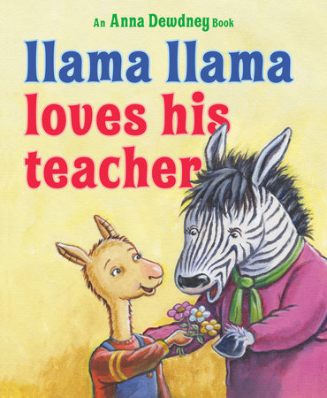 Llama Llama Loves His Teacher by Anna Dewdney