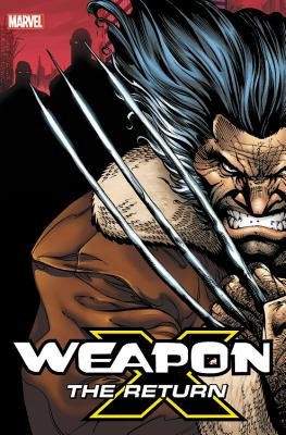 WEAPON X: THE RETURN OMNIBUS by Marvel Various