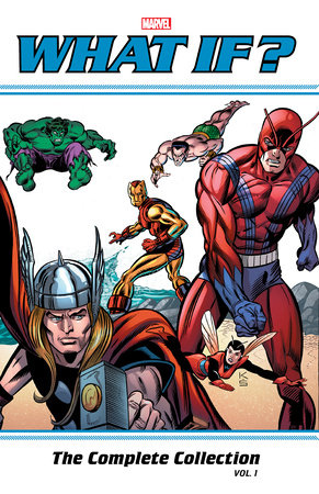 What If? Classic: The Complete Collection Vol. 1 by Roy Thomas, Gil Kane and Jim Shooter