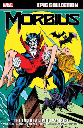MORBIUS EPIC COLLECTION: THE END OF A LIVING VAMPIRE by G. Willow Wilson and Bill Mantlo