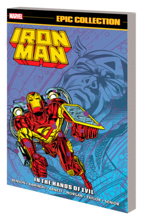 IRON MAN EPIC COLLECTION: IN THE HANDS OF EVIL by Len Kaminski and Marvel Various