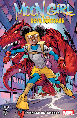 MOON GIRL AND DEVIL DINOSAUR: MENACE ON WHEELS by Jordan Ifueko