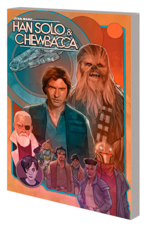 STAR WARS: HAN SOLO & CHEWBACCA VOL. 2 - THE CRYSTAL RUN PART TWO by Marc Guggenheim