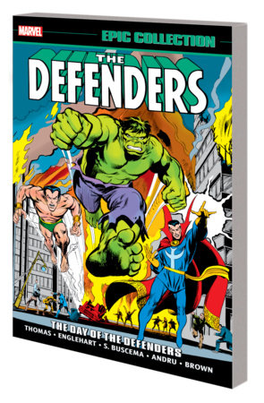 DEFENDERS EPIC COLLECTION: THE DAY OF THE DEFENDERS by Roy Thomas and Marvel Various