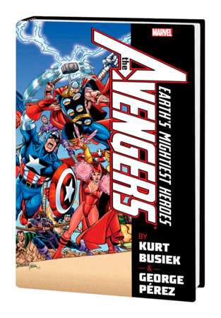AVENGERS BY BUSIEK & PEREZ OMNIBUS VOL. 1 [NEW PRINTING] by Kurt Busiek and Marvel Various