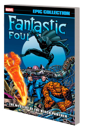 FANTASTIC FOUR EPIC COLLECTION: THE MYSTERY OF THE BLACK PANTHER [NEW PRINTING] by Stan Lee