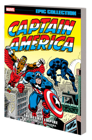 CAPTAIN AMERICA EPIC COLLECTION: THE SECRET EMPIRE by Steve Englehart and Marvel Various