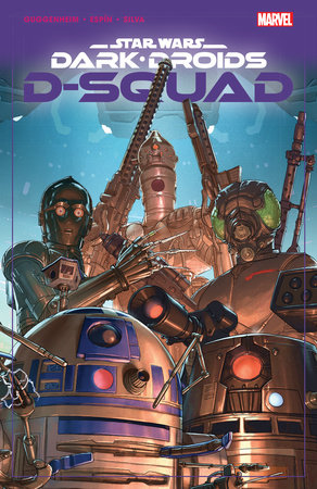 Star Wars: Dark Droids - D-Squad by Marc Guggenheim