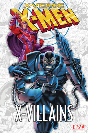 X-MEN: X-VERSE - X-VILLAINS by Chris Claremont and Marvel Various