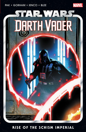 STAR WARS: DARTH VADER BY GREG PAK VOL. 9 - RISE OF THE SCHISM IMPERIAL by Greg Pak