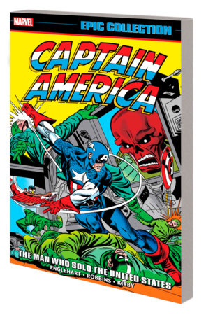 Captain America Epic Collection: The Man Who Sold The United States by Steve Englehart and Marvel Various