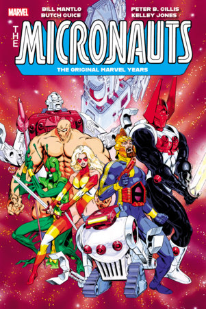 MICRONAUTS: THE ORIGINAL MARVEL YEARS OMNIBUS VOL. 3 by Bill Mantlo and Peter B. Gillis