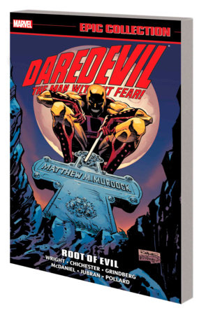 DAREDEVIL EPIC COLLECTION: ROOT OF EVIL [NEW PRINTING] by Gregory Wright and Marvel Various