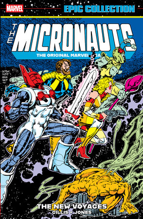 Micronauts Epic Collection: The Original Marvel Years - The New Voyages by Peter B. Gillis