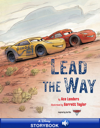 Cars 3: Lead the Way by Ace Landers