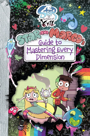 Star vs. the Forces of Evil: Star and Marco's Guide to Mastering Every Dimension by Amber Benson; Dominic Bisignano, illustrated by Devin Taylor;Cindy Plourde