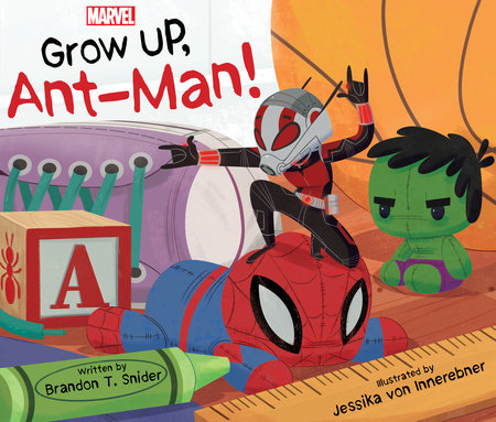 Grow Up, AntMan! by Brandon T. Snider