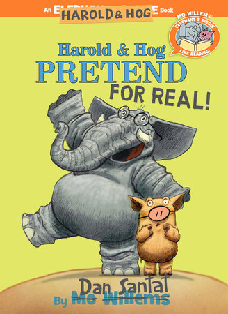 Harold & Hog Pretend For Real!-Elephant & Piggie Like Reading! by Dan Santat