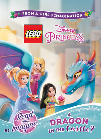 LEGO Disney Princess: A Dragon in the Castle? by Jessica Brody