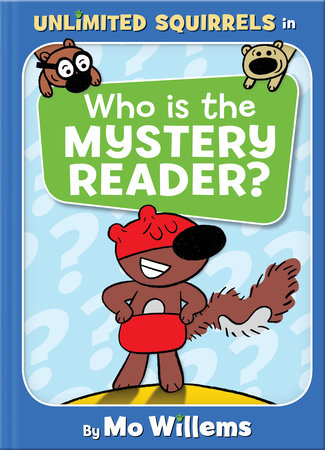 Who Is the Mystery Reader?-An Unlimited Squirrels Book by Mo Willems