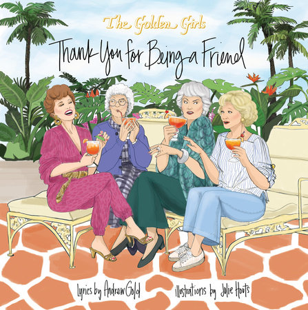 Golden Girls: Thank You For Being A Friend by Julie Houts