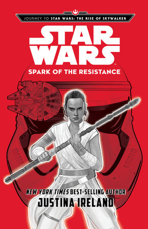 Journey to Star Wars: The Rise of Skywalker: Spark of the Resistance by Justina Ireland