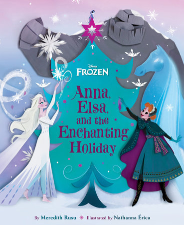 Frozen: Anna, Elsa, and the Enchanting Holiday by Meredith Rusu