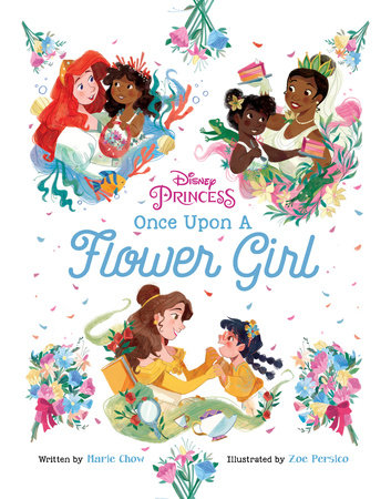 Disney Princess: Once Upon a Flower Girl by Marie Chow