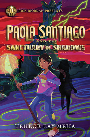 Rick Riordan Presents: Paola Santiago and the Sanctuary of Shadows-A Paola Santiago Novel Book 3 by Tehlor Kay Mejia