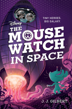 Mouse Watch in Space, The-The Mouse Watch, Book 3 by J. J. Gilbert