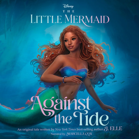 The Little Mermaid: Against the Tide by J. Elle