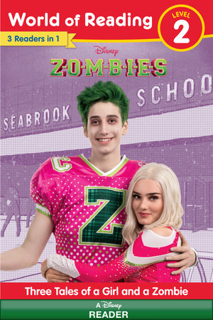 World of Reading: Disney Zombies: Three Tales of a Girl and a Zombie, Level 2 by Disney Books