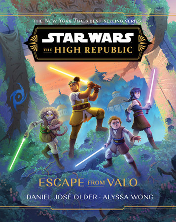 Star Wars: The High Republic: Escape from Valo by Daniel José Older and Alyssa Wong