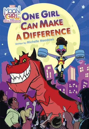 Moon Girl and Devil Dinosaur: One Girl Can Make a Difference by Michelle Meadows