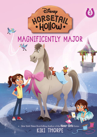 Magnificently Major: Princess Cinderellas Horse (Disneys Horsetail Hollow, Book 5) by Kiki Thorpe