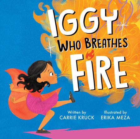 Iggy Who Breathes Fire by Carrie Kruck