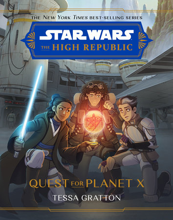 Star Wars: The High Republic: Quest for Planet X by Tessa Gratton