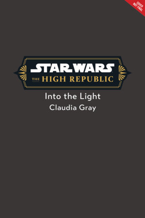Star Wars: The High Republic: Into the Light by Claudia Gray