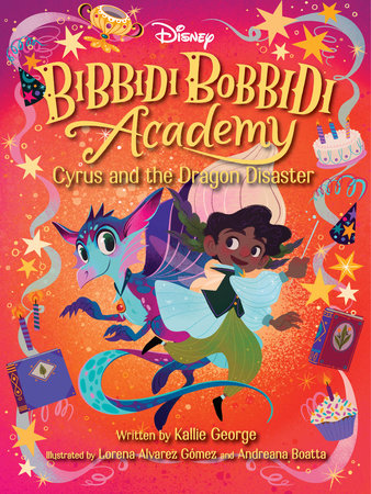 Disney Bibbidi Bobbidi Academy #4: Cyrus and the Dragon Disaster by Kallie George