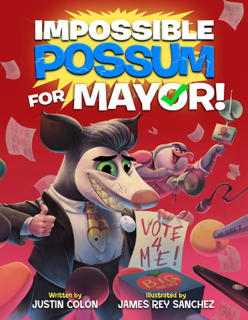 Impossible Possum for Mayor! by Justin Colón