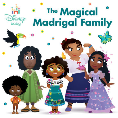 Disney Baby: The Magical Madrigal Family by Nancy Parent