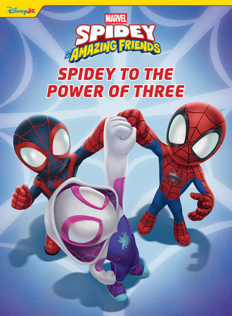 Spidey and His Amazing Friends: Spidey to the Power of Three by Disney, illustrated by Disney Storybook Art Team