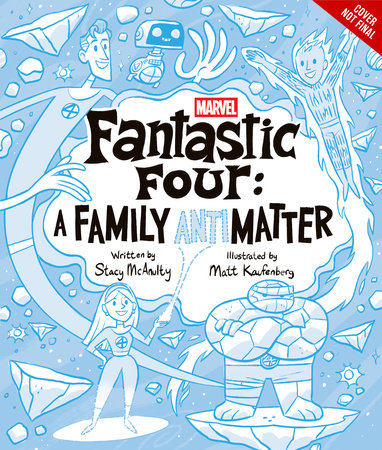 Fantastic Four: A Family (Anti)Matter by Stacy McAnulty