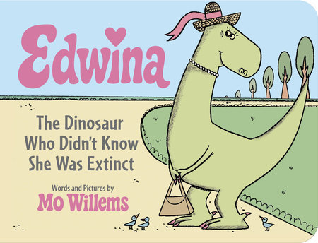 Edwina, The Dinosaur Who Didn't Know She Was Extinct (Board Book) by Mo Willems