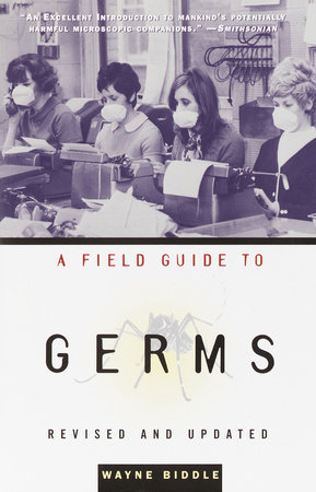 A Field Guide to Germs by Wayne Biddle