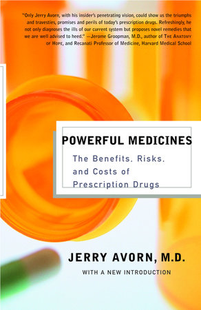 Powerful Medicines by Jerry Avorn, M.D.