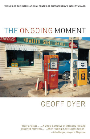 The Ongoing Moment by Geoff Dyer