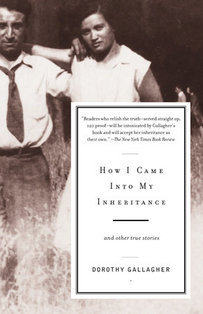 How I Came Into My Inheritance by Dorothy Gallagher