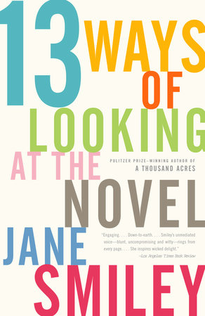 13 Ways of Looking at the Novel by Jane Smiley